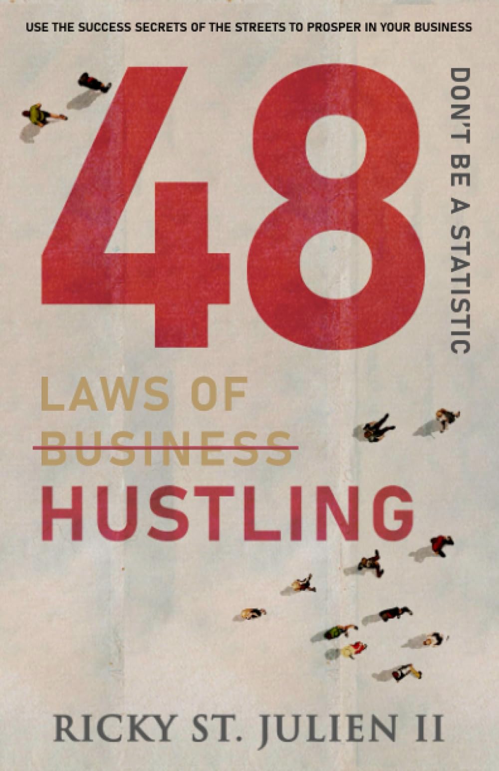 48 Laws of Hustling: Don't Be A Statistic (48 Laws of Self-Mastery Series)