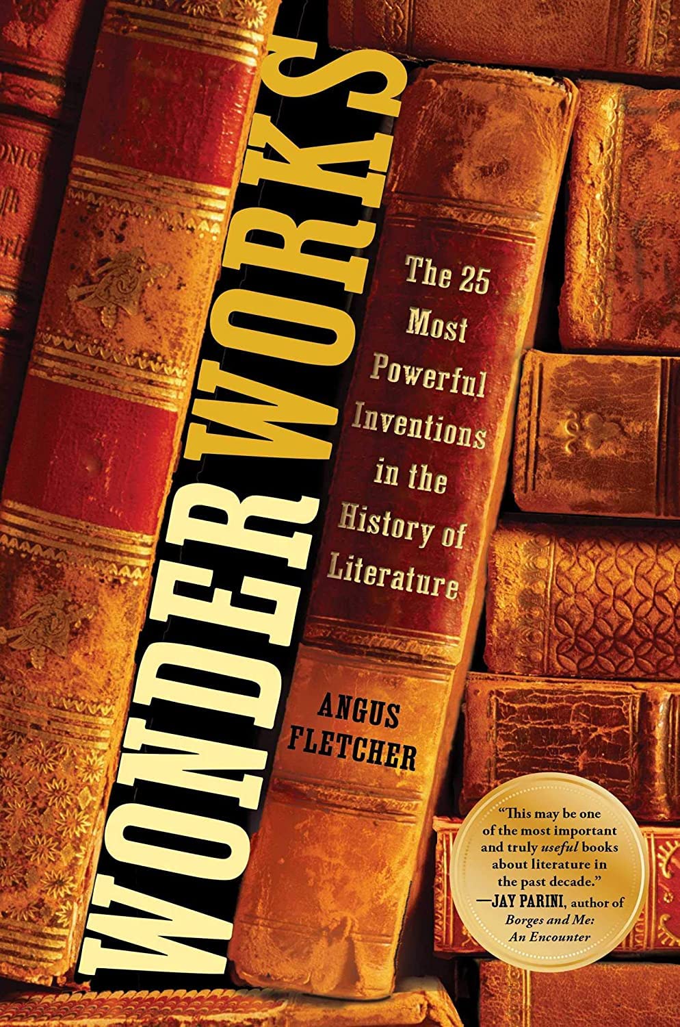 Wonderworks: The 25 Most Powerful Inventions in the History of Literature - 1062