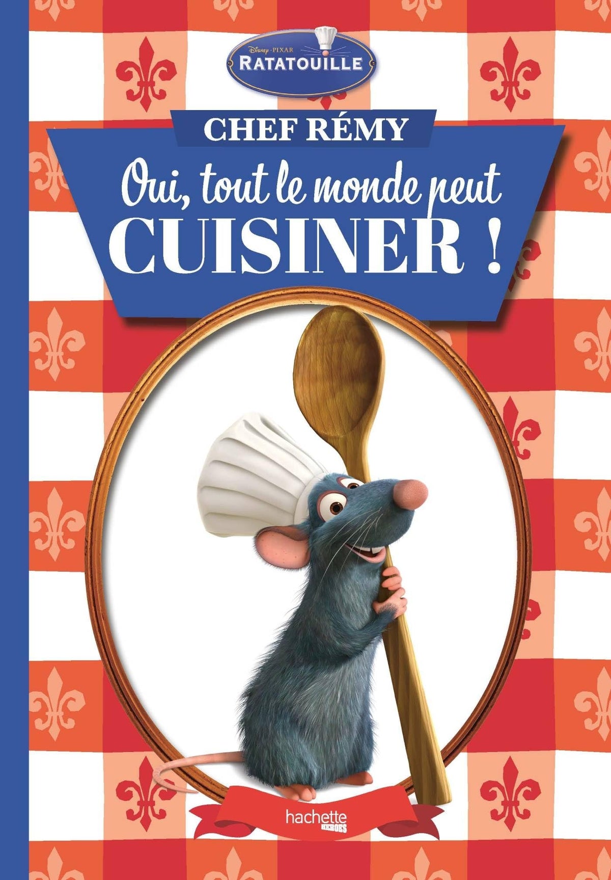 Chef Rémy - Oui, tout le monde peut cuisiner !: Tout le monde peut cuisiner !
