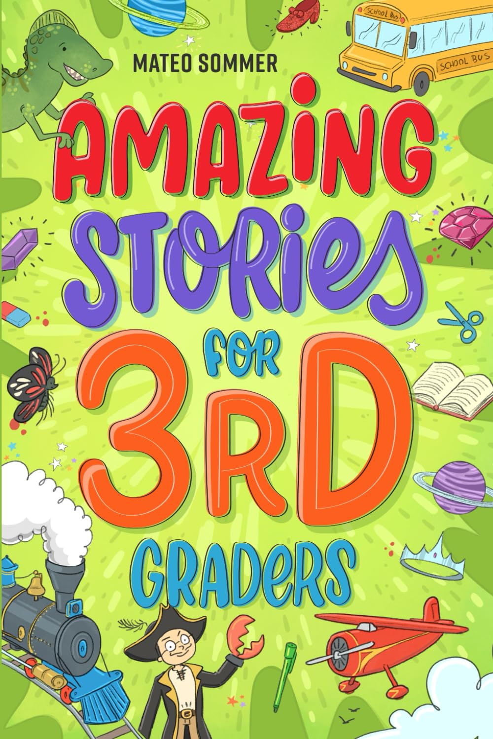 Amazing Stories for Third Graders: An Adventure-Filled 3rd Grade Reading Book with Brain-Boosting Comprehension Activities (3rd Grade Reading Books for Girls & Boys)