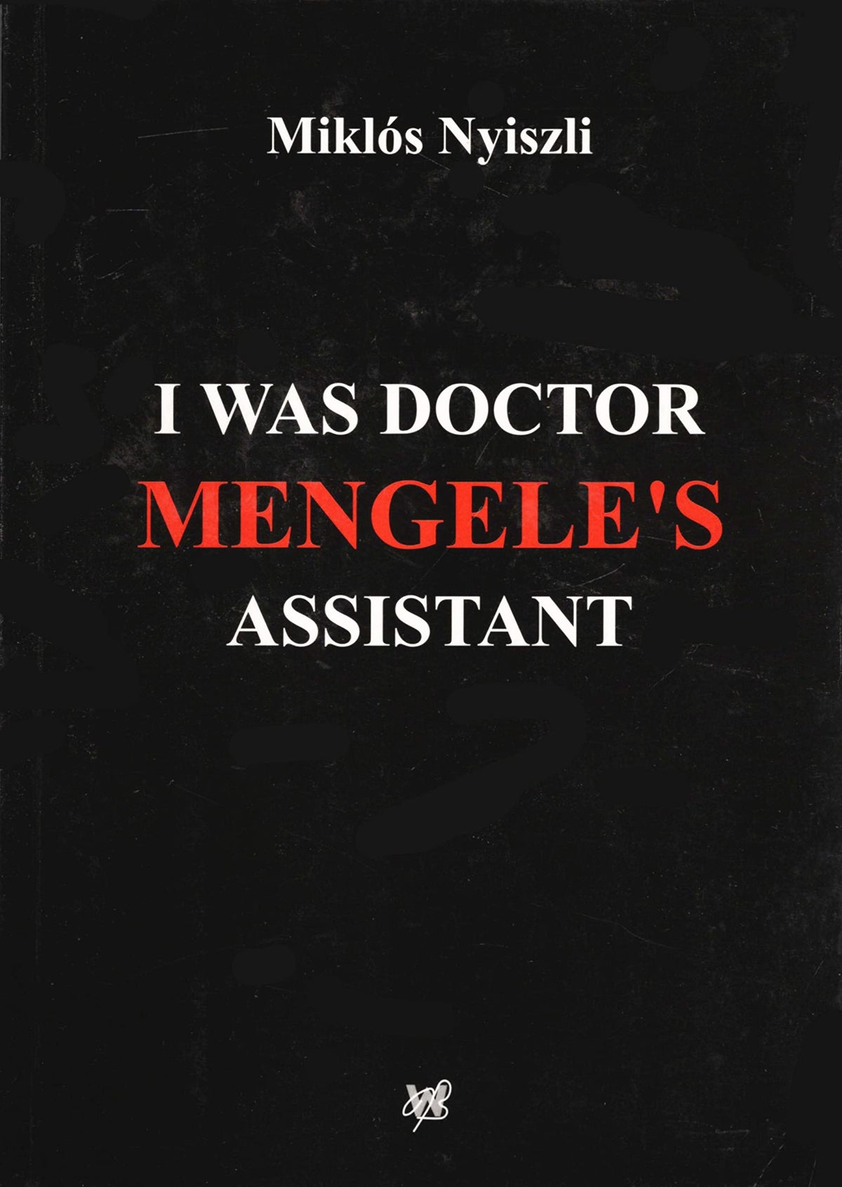 I Was Doctor Mengele's Assistant