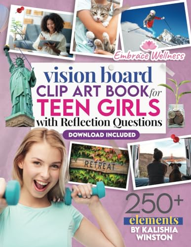 Vision Board Clip Art Book for Teen Girls: 250+ Inspiring Images, Positive Affirmations & Powerful Words to Manifest Dreams and Goals for Young Women (Vision Board Supplies)