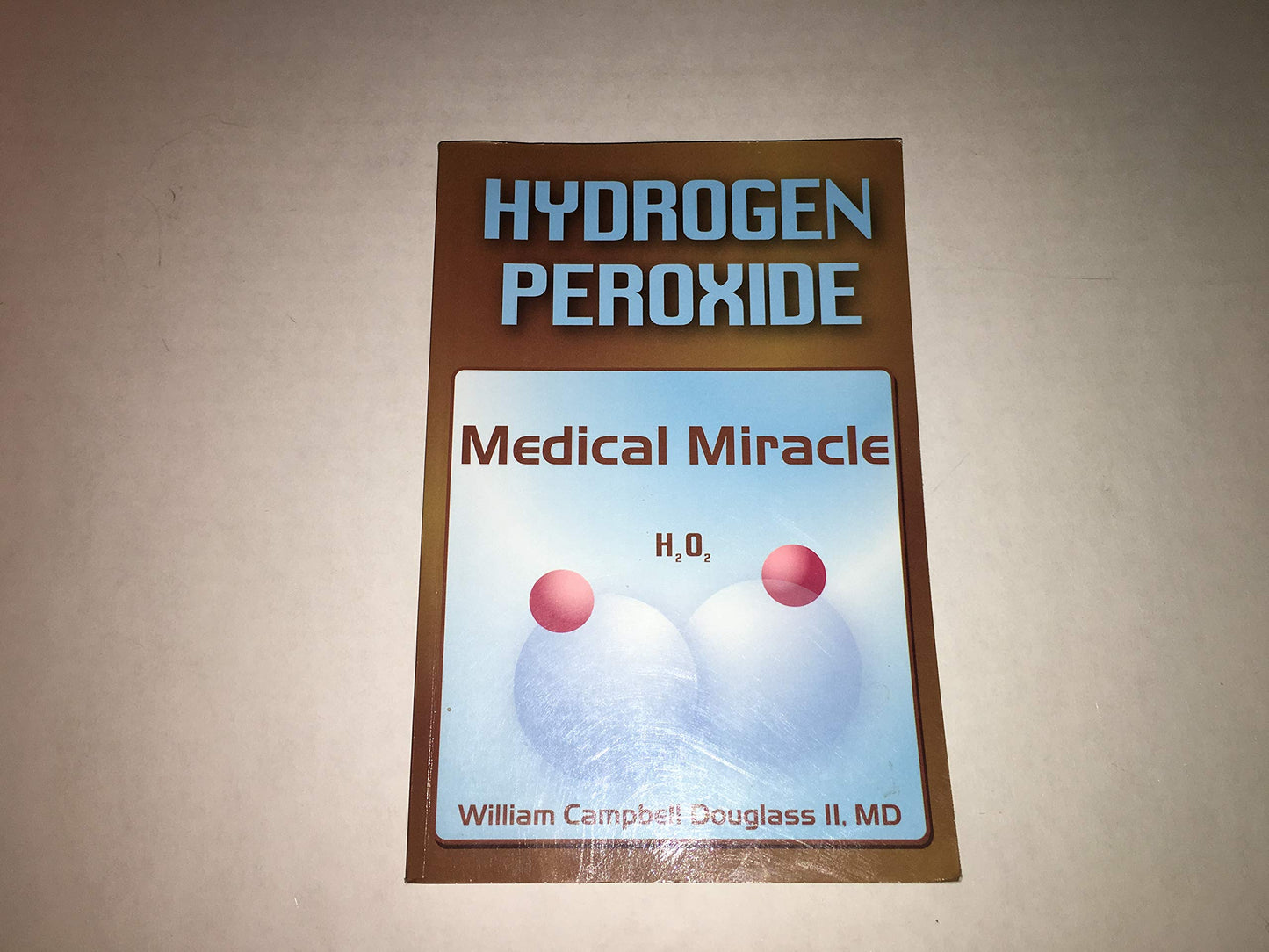 Hydrogen Peroxide - Medical Miracle: Hydrogen Peroxide: Medical Miracle (H2O2)