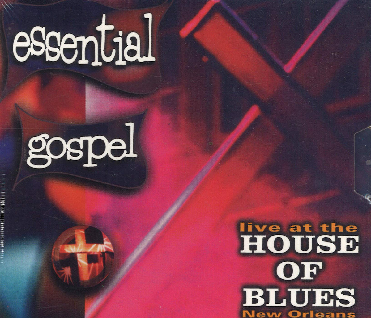 Essential Gospel: Live At The House Of Blues, New Orleans