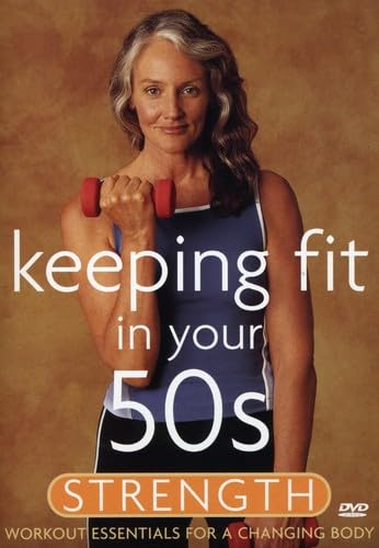 KEEPING FIT IN YOUR 50S: STRENGTH