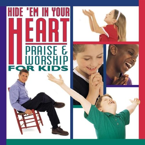Hide 'em in Your Heart: Praise & Worship for Kids