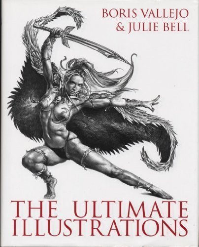 Boris Vallejo & Julie Bell The Ultimate Illustrations by Anthony Palumbo (2009-05-03)