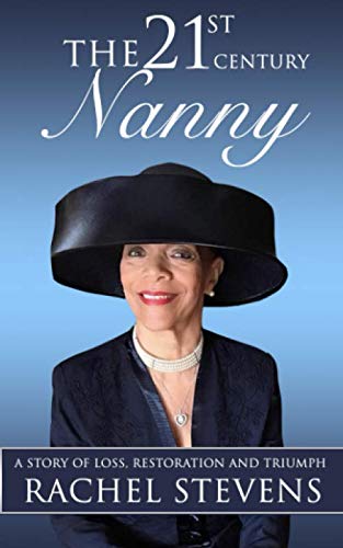 The 21st Century Nanny: A Story of Loss, Restoration and Triumph