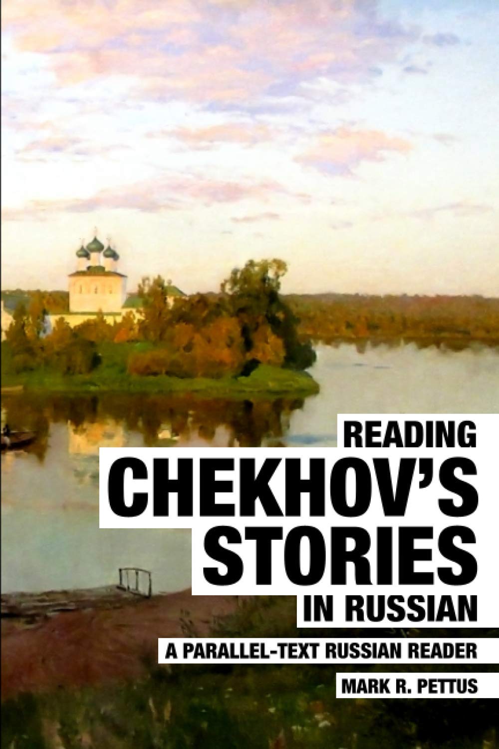 Reading Chekhov's Stories in Russian: A Parallel-Text Russian Reader (Reading Russian)