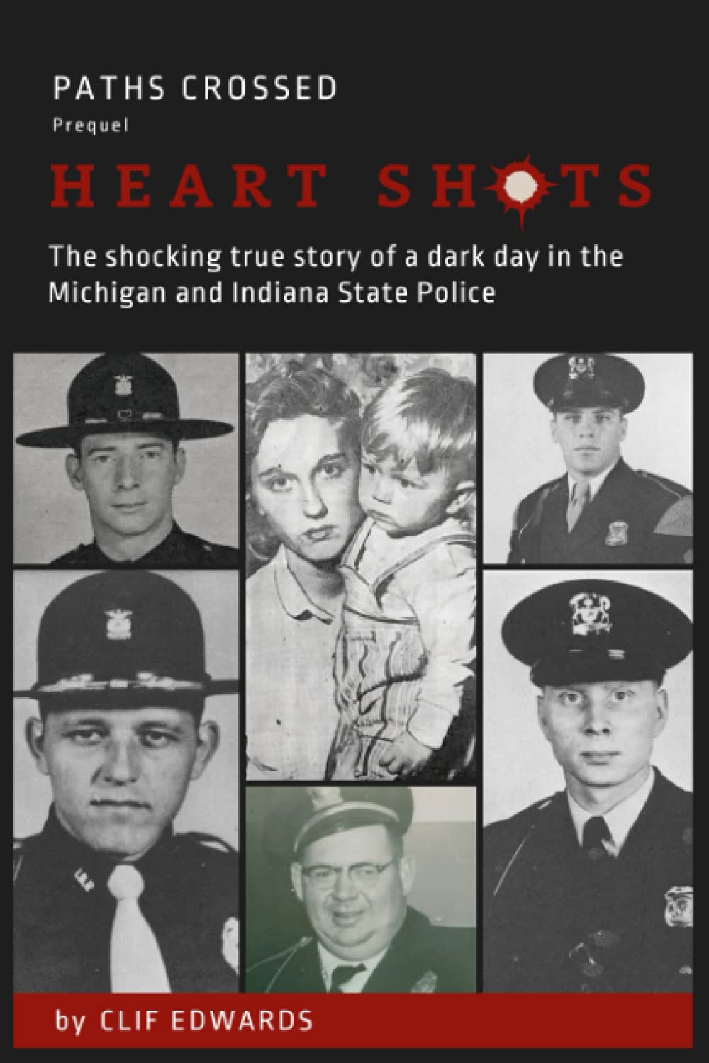 Paths Crossed HEART SHOTS: The Shocking True Story of a Dark Day in the Michigan and Indiana State Police