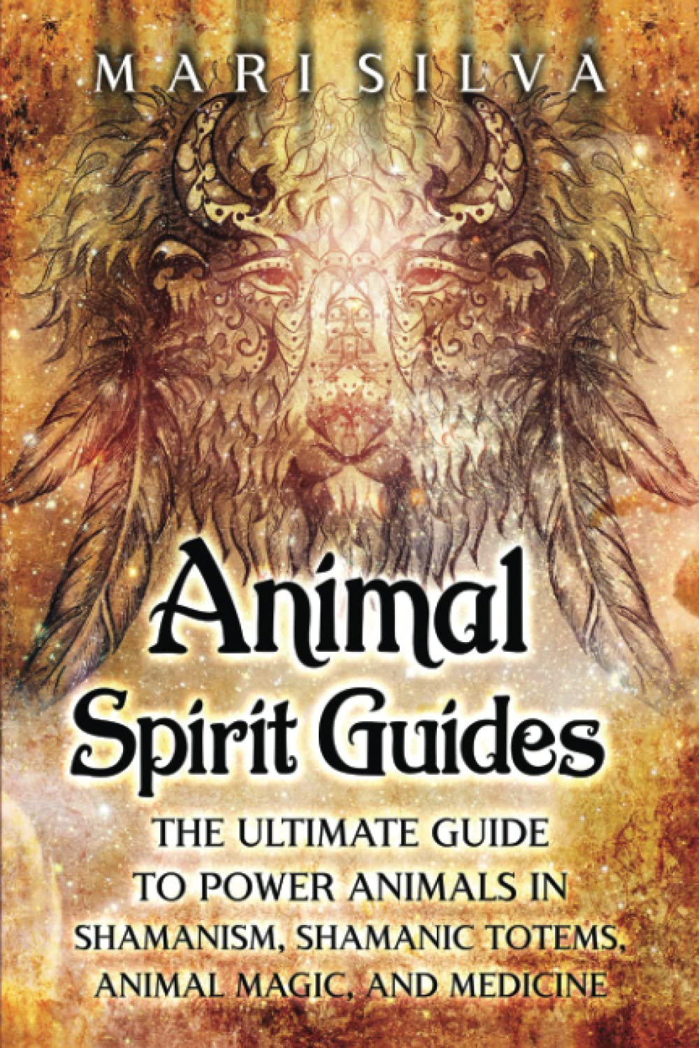 Animal Spirit Guides: The Ultimate Guide to Power Animals in Shamanism, Shamanic Totems, Animal Magic, and Medicine (Connecting with Spirit Guides) - 453