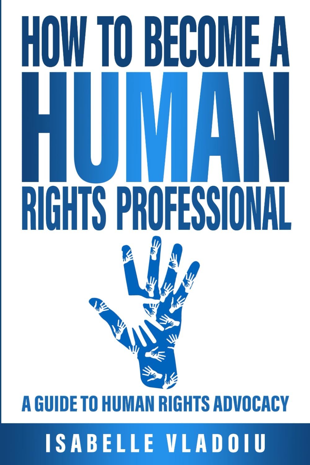 How to Become a Human Rights Professional: A Guide to Human Rights Advocacy