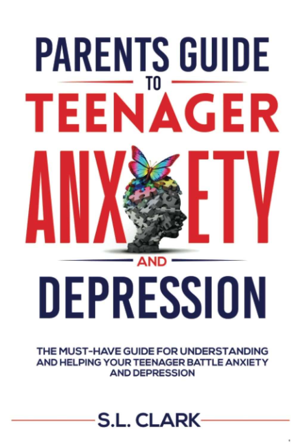 Parents Guide to Teenager Anxiety and Depression: The Must-Have Guide for Understanding and Helping your Teenager Battle Anxiety and Depression - 8898