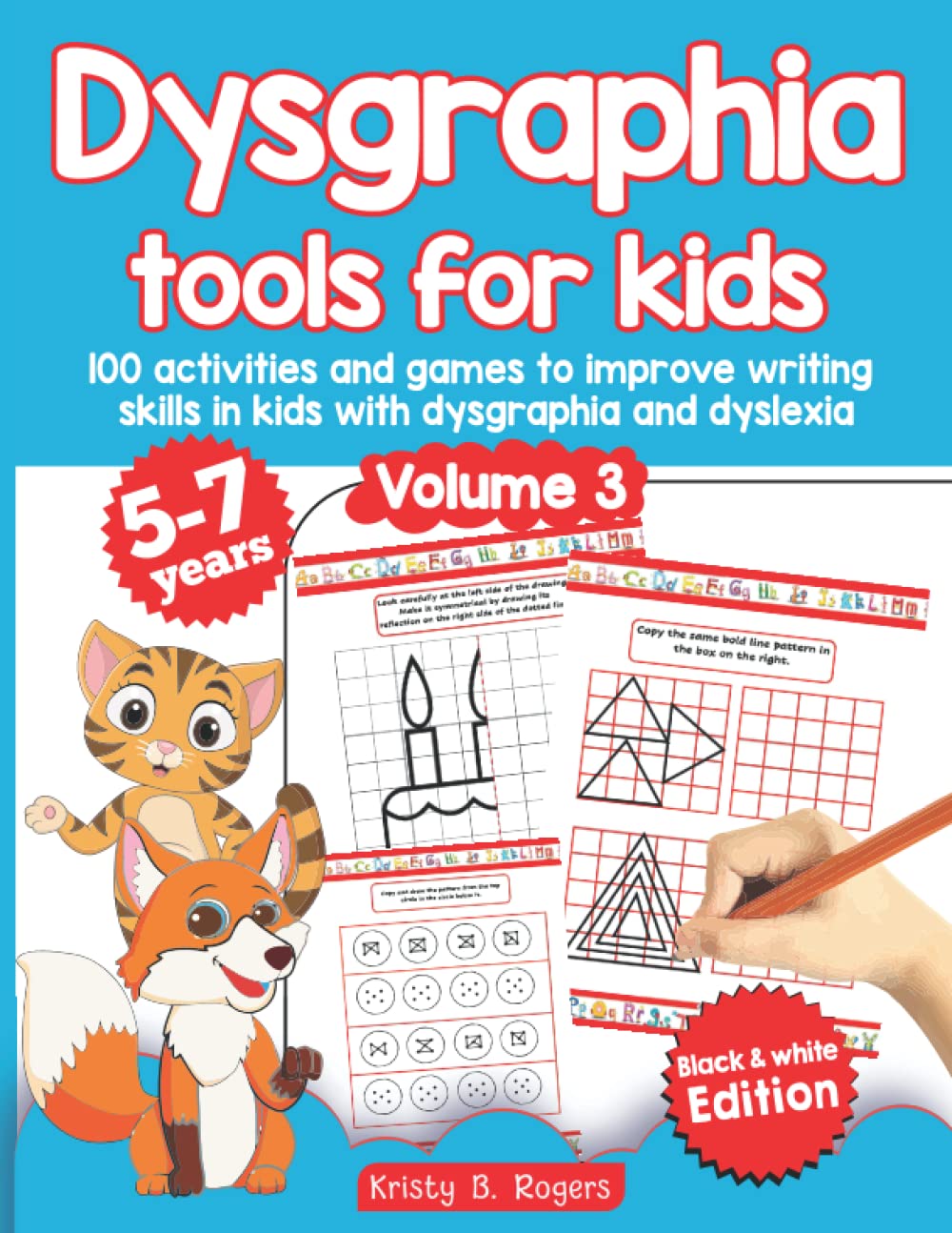 Dysgraphia tools for kids. 100 activities and games to improve writing skills in kids with dysgraphia and dyslexia. Volume 3. 5-7 years. Black & White Edition.