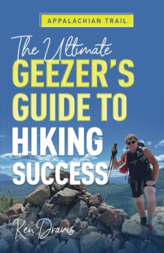 The Ultimate Geezer's Guide To Hiking Success: Hiking the Appalachian Trail - 7183