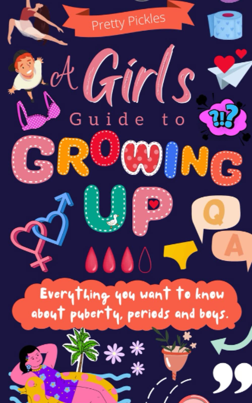 A Girl's Guide to Growing Up: Everything You Want to Know About Puberty, Periods and Boys - 3535