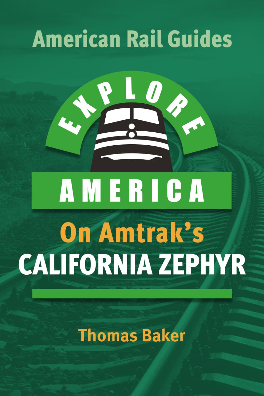 Explore America on Amtrak's California Zephyr (American Rail Guides)