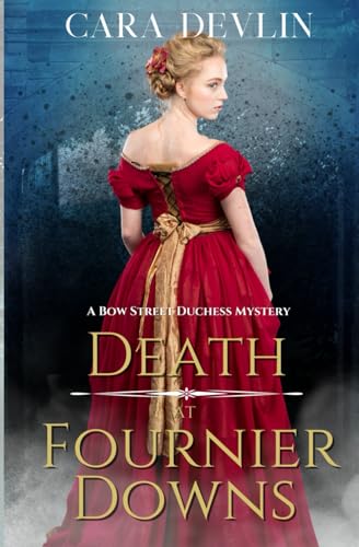 Death at Fournier Downs: A Bow Street Duchess Mystery (Bow Street Duchess Mystery Series)