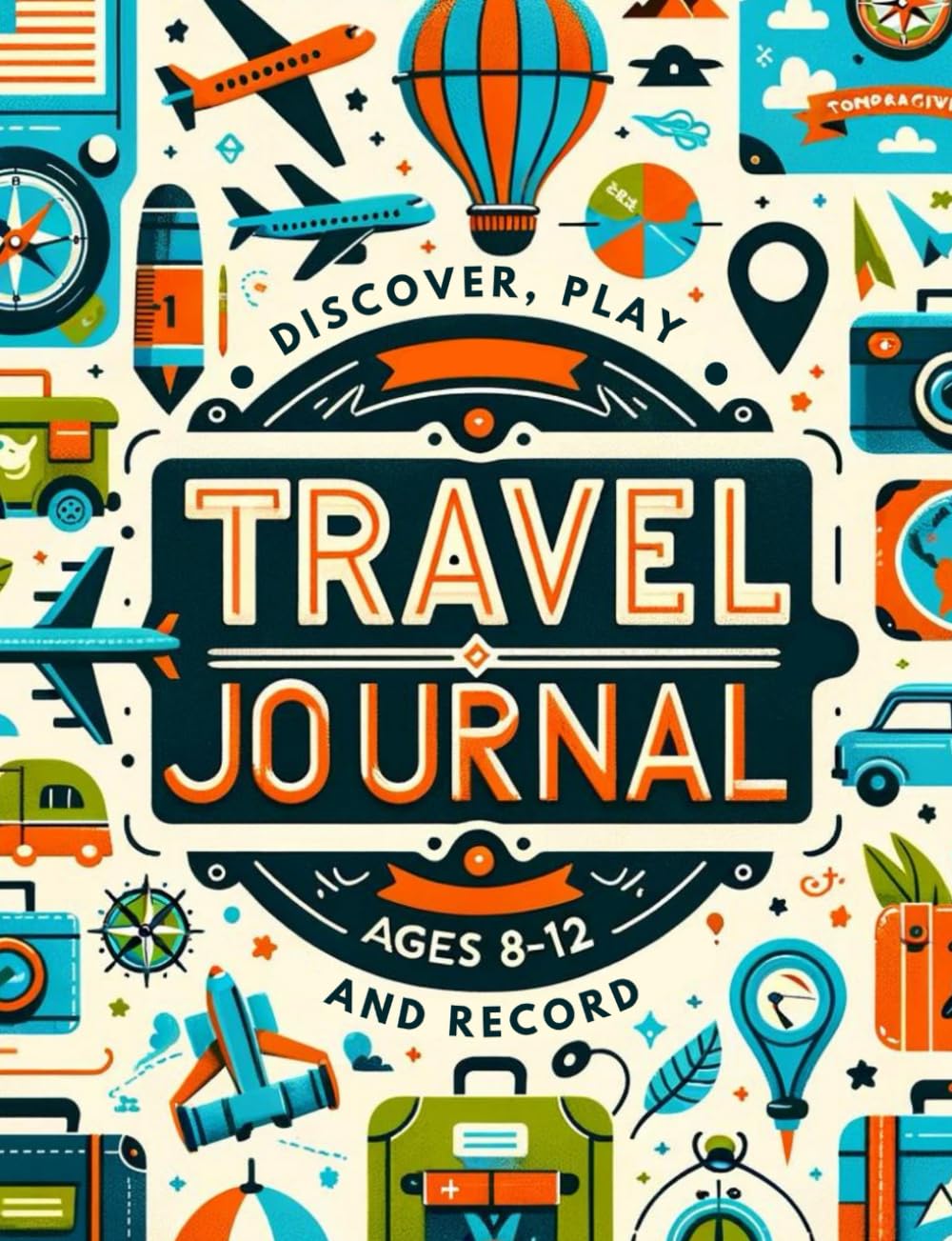 Travel Journal for Kids 8-12: Vacation Planner with Road Trip games and Activities for Boys and Girls.