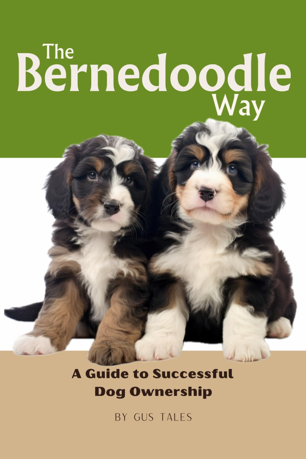 The Bernedoodle Way: A Guide to Successful Dog Ownership: Master the Art of Raising, Training, and Caring for Your Bernedoodle (Doodle Dog Life Guides)