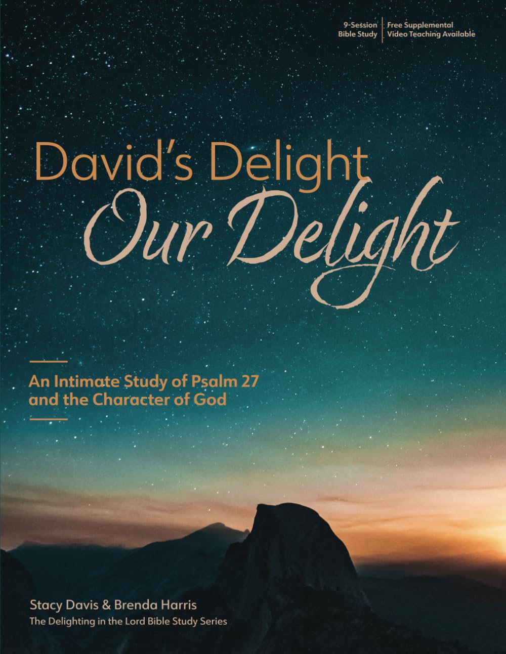 David’s Delight; Our Delight: An Intimate Study of Psalm 27 and the Character of God: Delighting in the Lord Bible Study