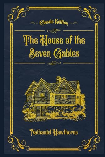 The House of the Seven Gables: With original illustrations - annotated