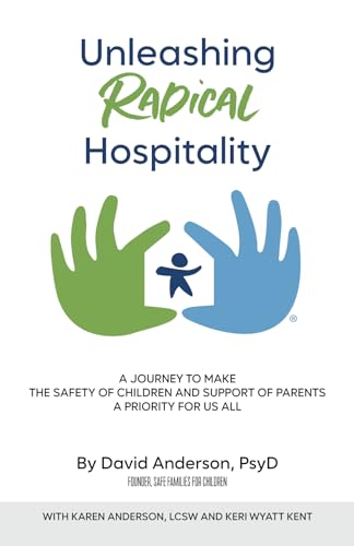 Unleashing Radical Hospitality: A Journey to Make the Safety of Children and Support of Parents a Priority for Us All - 6201