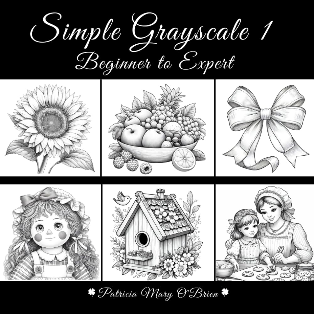 Simple Grayscale 1-Beginner to Expert: Learn the Techniques and Tips of Grayscale Coloring and Advance Your Skills with 50 Light and Simple Grayscale Images as Your Canvas (Simple Grayscale Coloring)