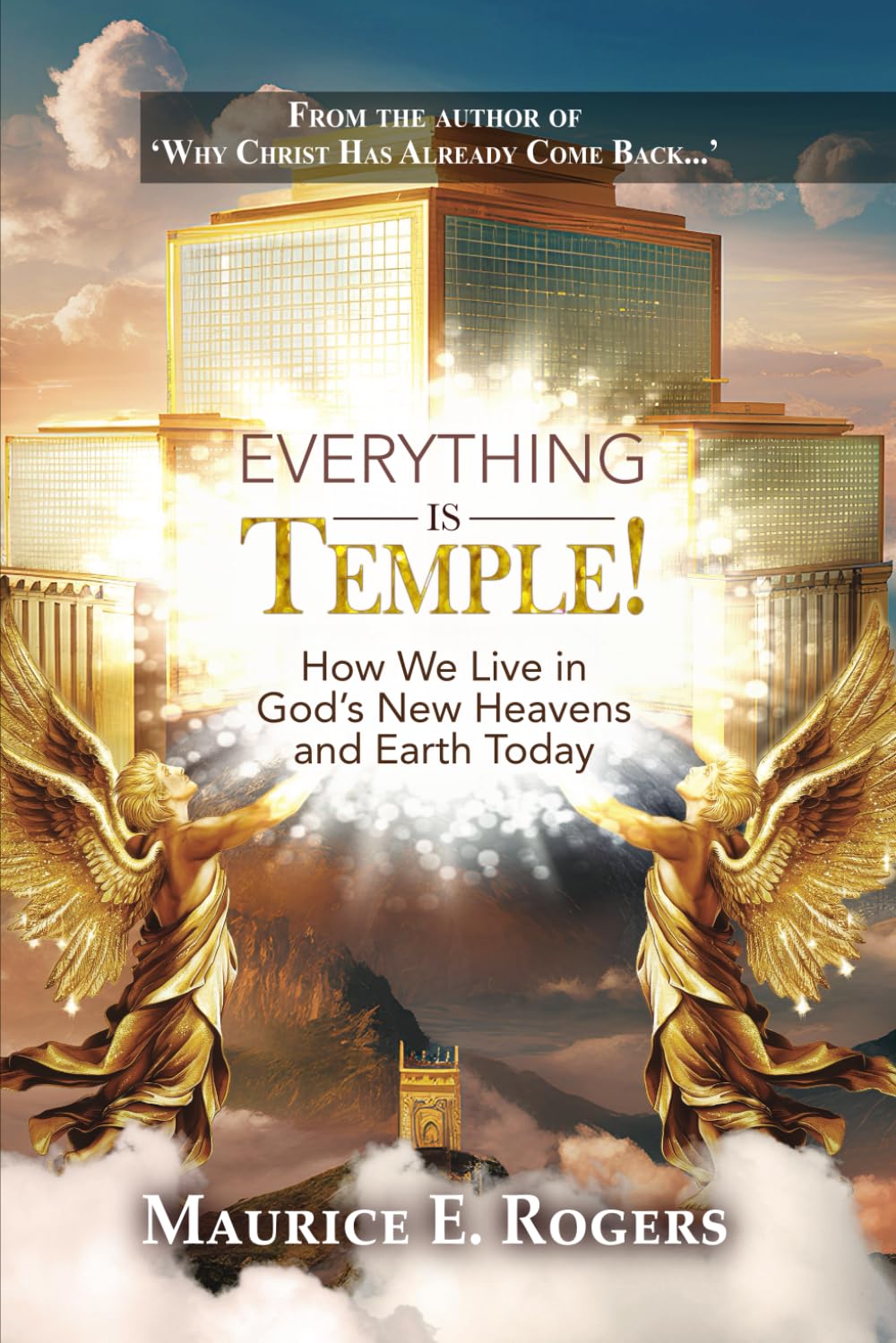 Everything Is Temple!: How We Live in God’s New Heavens and Earth Today