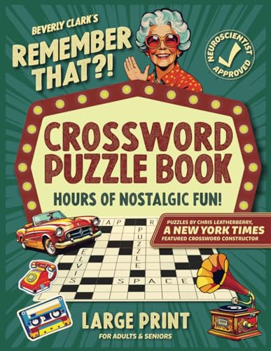 Remember That?! Crossword Puzzle Book For Adults & Seniors: Keep Your Mind Tack-Sharp and Relive Nostalgic Memories from the 1950s-1990s (Gifts for Women & Men)