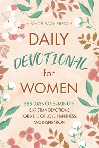 Daily Devotional for Women: 365 Days of 5-Minute Christian Devotions for a Life of Love, Happiness, and Inspiration (Best Wholesome Christian Gift ... Easter or Christmas Present 2025-2026)