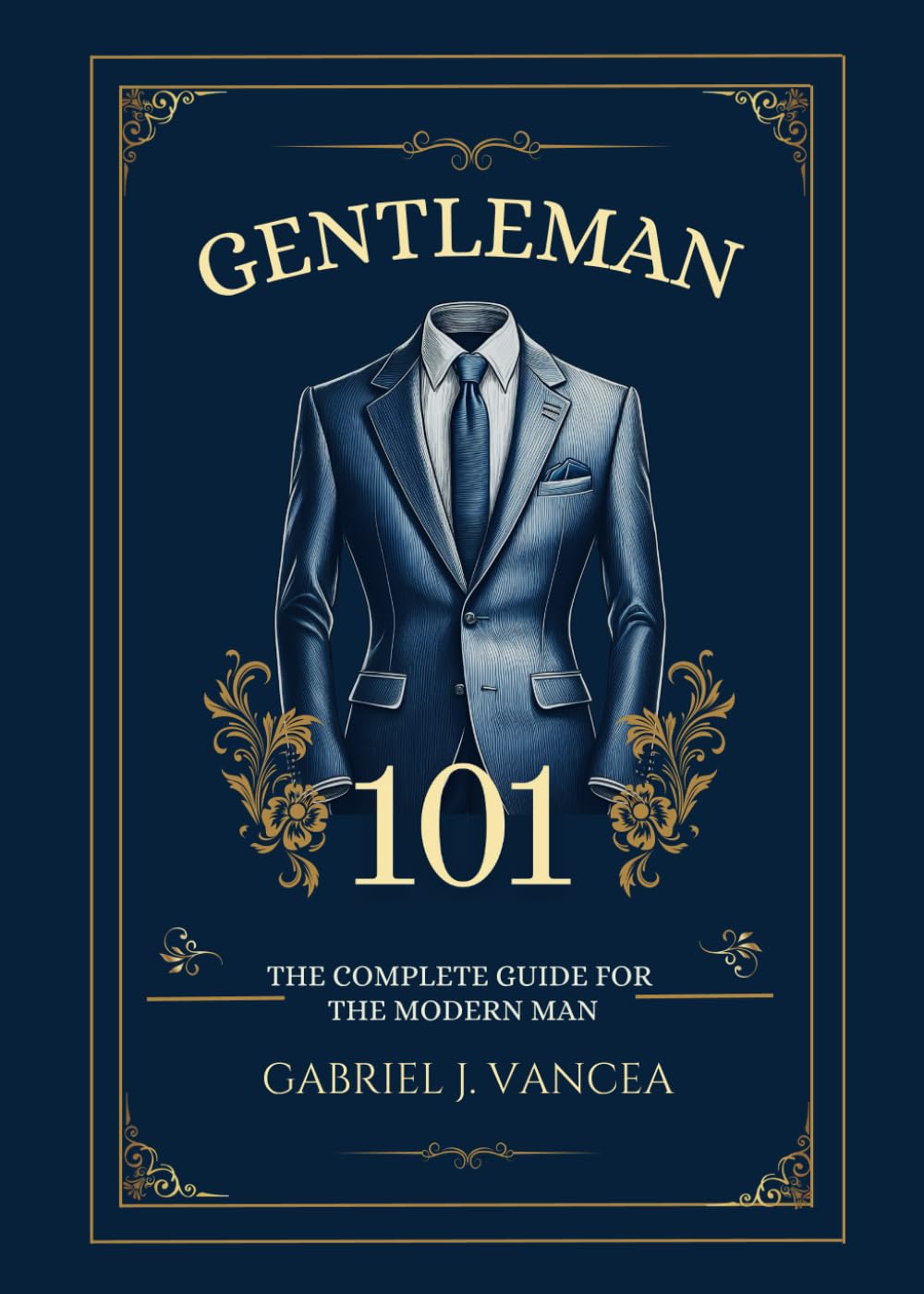 Gentleman 101: The Complete Guide for the Modern Man
