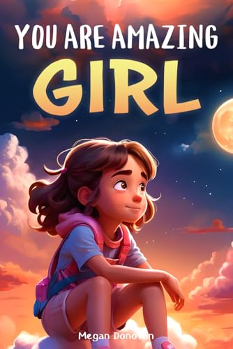 You are Amazing, Girl: Inspiring Stories about Courage, Inner Strength and Self-Confidence - 7133