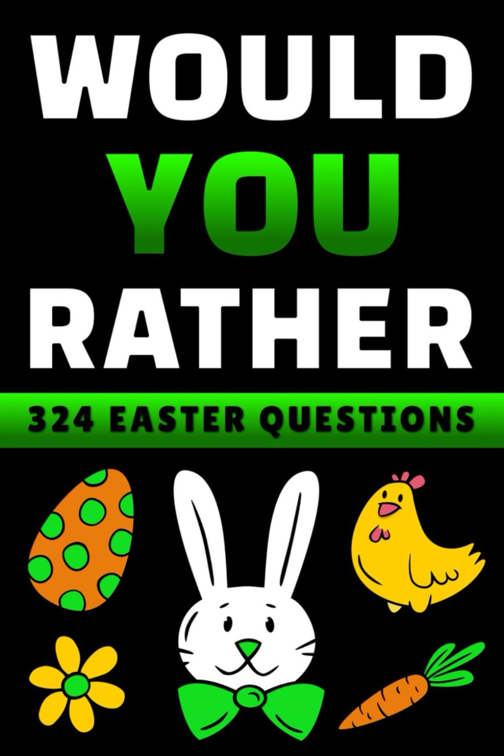 Easter Basket Stuffers: Would You Rather Game Book for Kids, Teens and Adults: 324 Hilarious and Interactive Questions: Funny Easter Gift for Girls and Boys