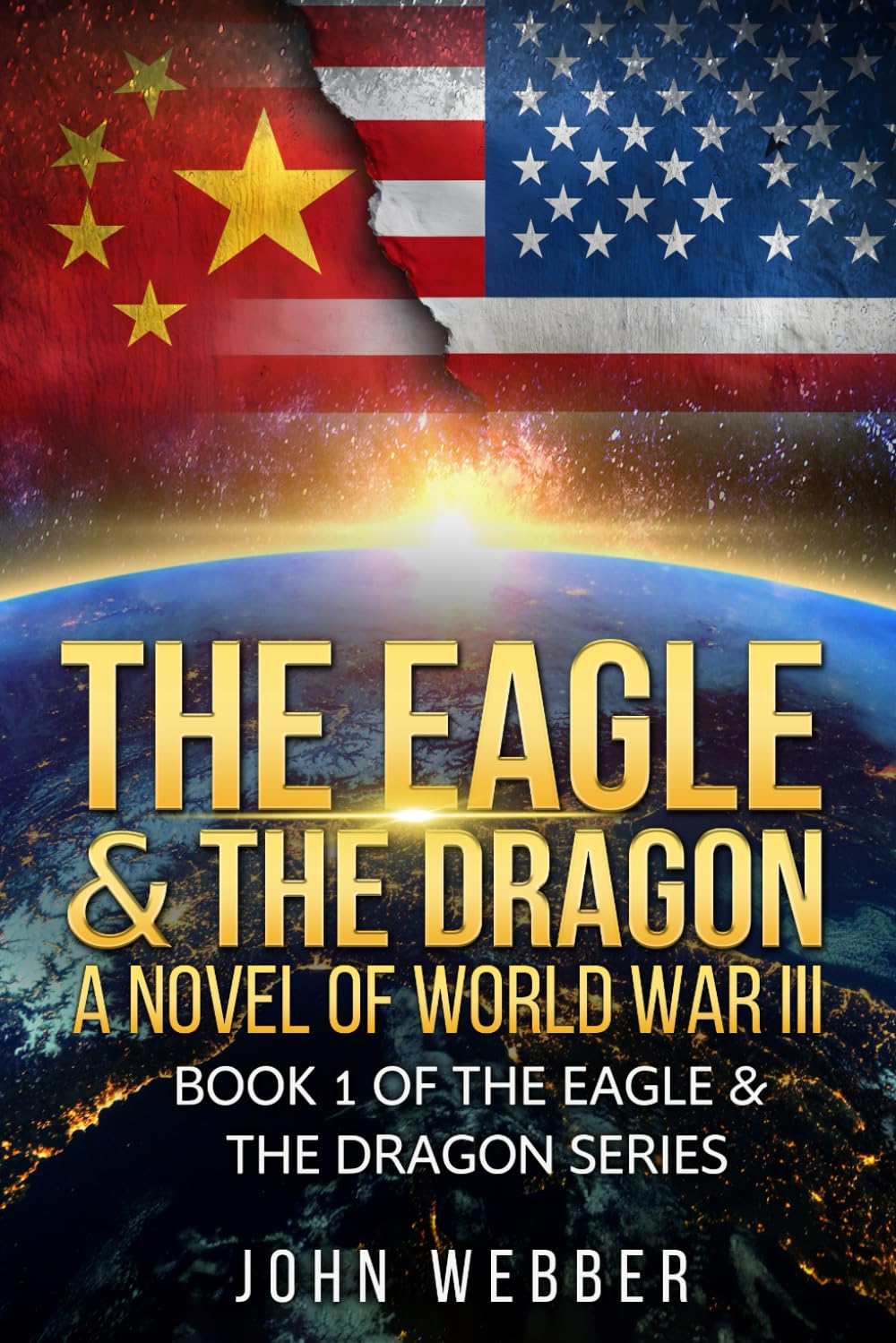 The Eagle & The Dragon: A Novel of World War III (The Eagle & The Dragon Series)