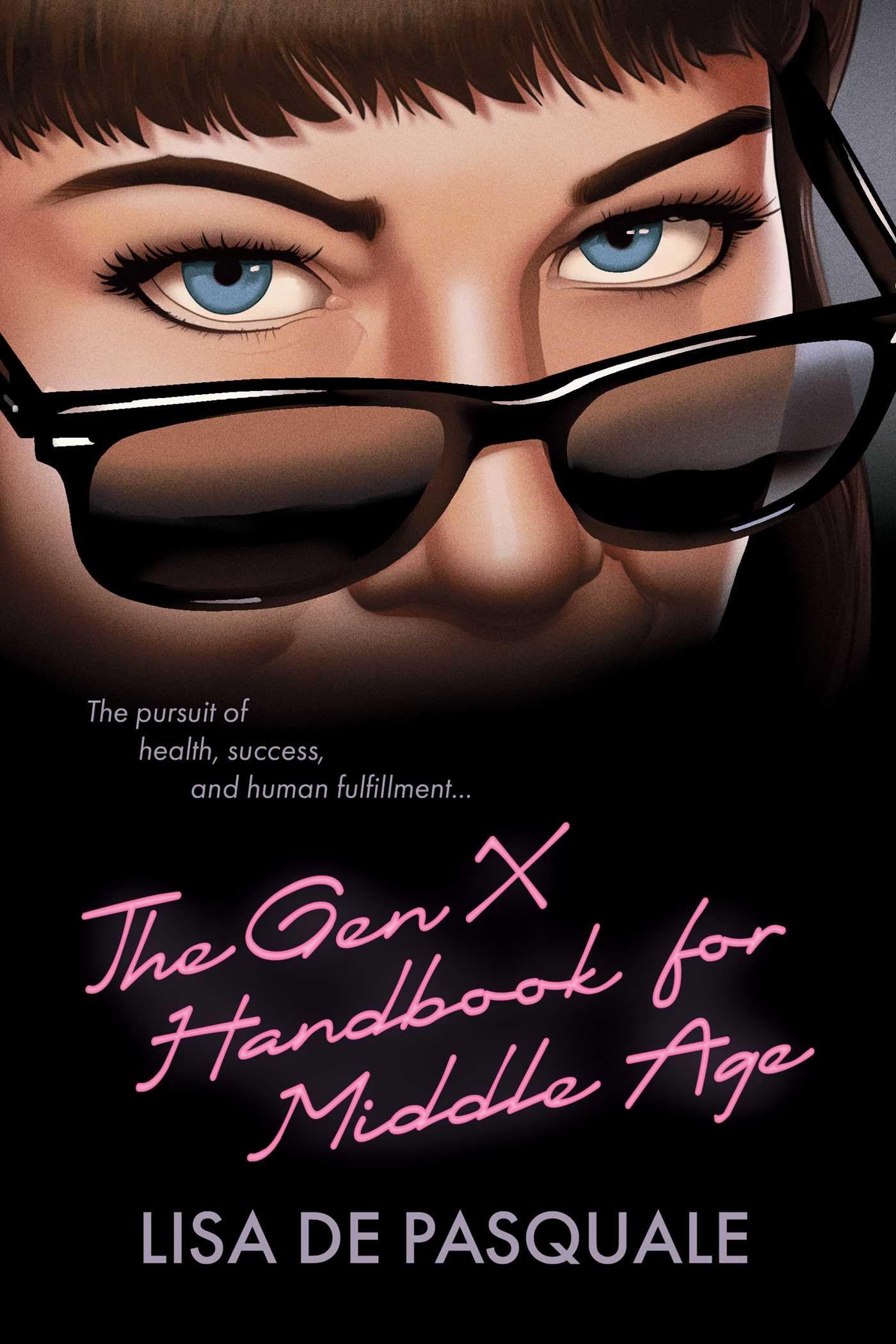 The Gen X Handbook for Middle Age: The Pursuit of Health, Success, and Human Fulfillment