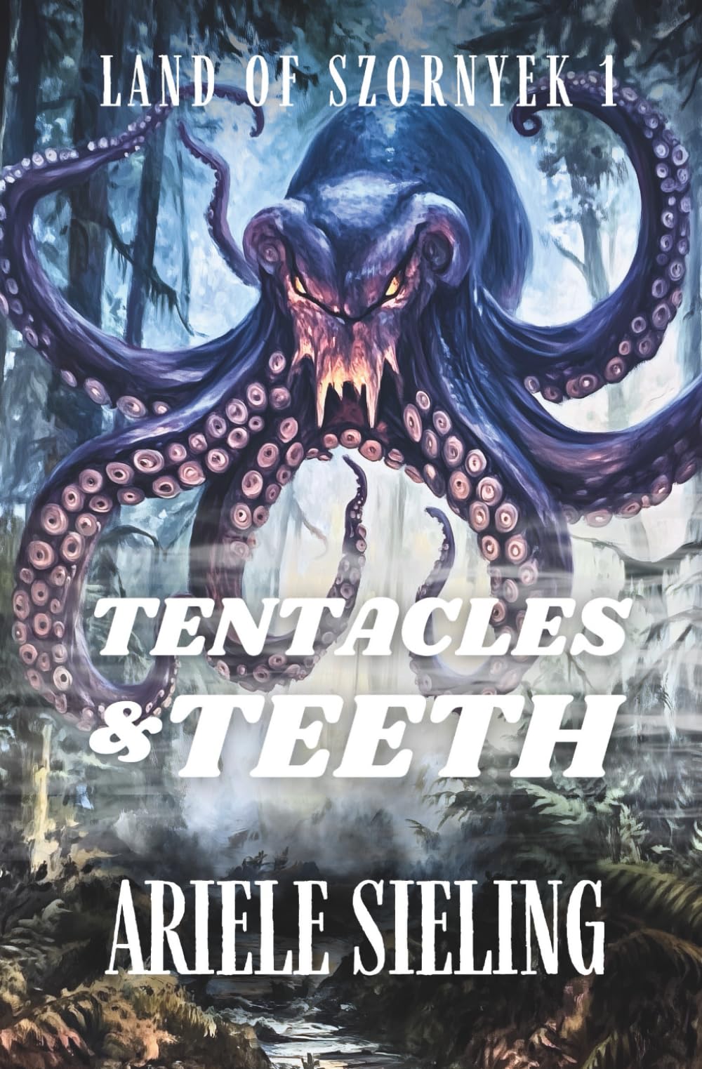 Tentacles and Teeth (Land of Szornyek)