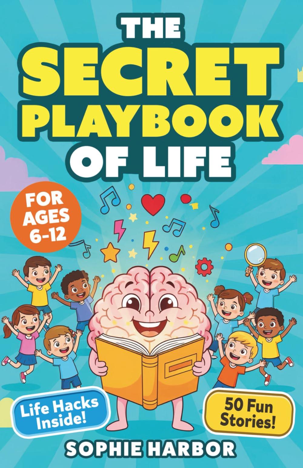 The Secret Playbook of Life: 50 Fun Stories to Teach Self-Confidence, Friendship and Emotional Skills for Kids Ages 6-12 (Gift Books for Kids)