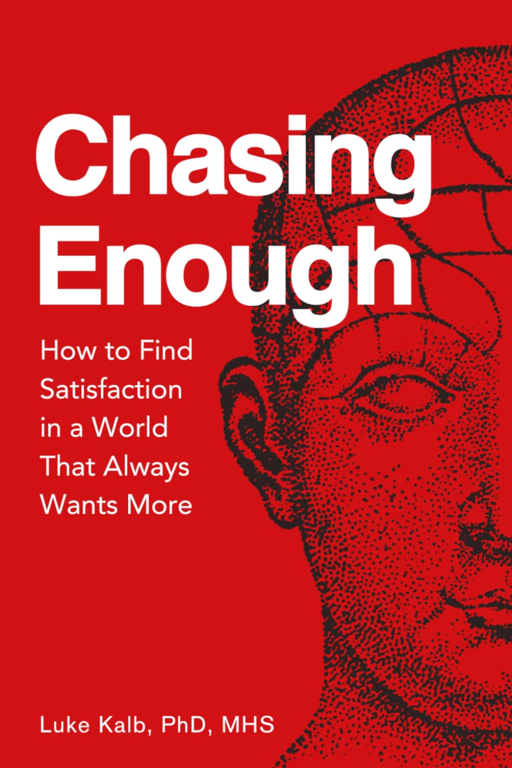 Chasing Enough: How to Find Satisfaction in a World That Always Wants More