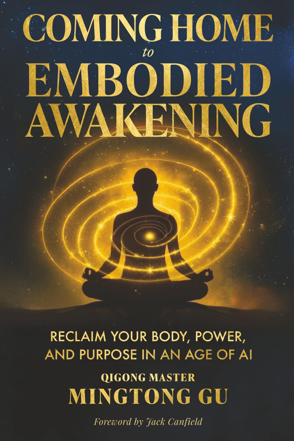 Coming Home to Embodied Awakening: Reclaim Your Body, Power, and Purpose in an Age of AI