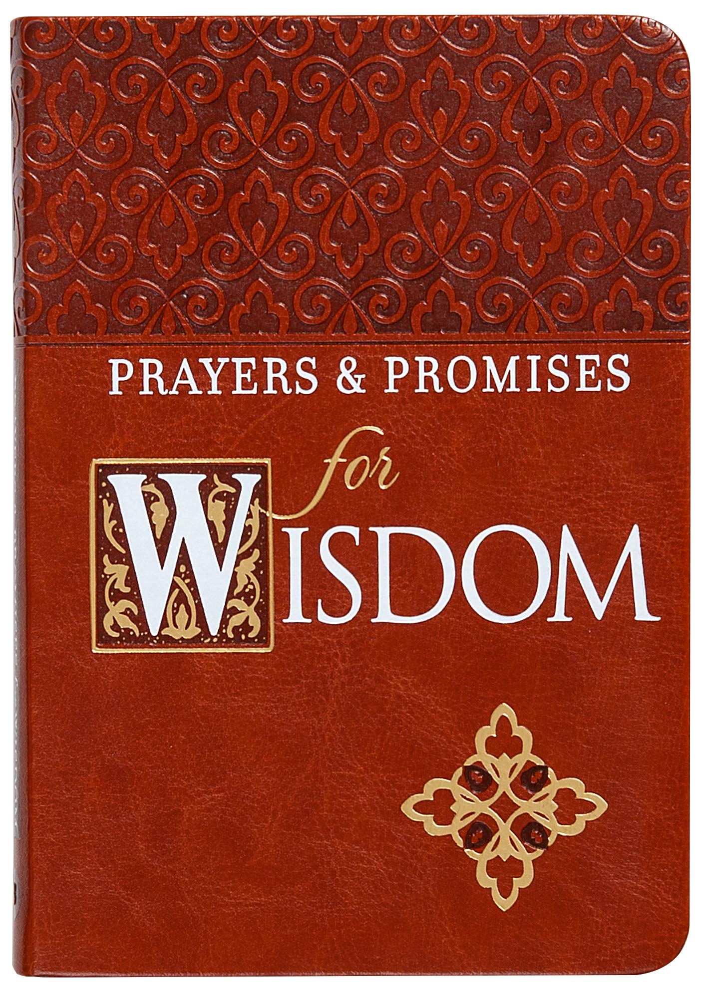 Prayers & Promises for Wisdom (Faux Leather) – Includes More Than 70 Themes to Help you Receive Wisdom and Inspiration of God’s Word - 5487