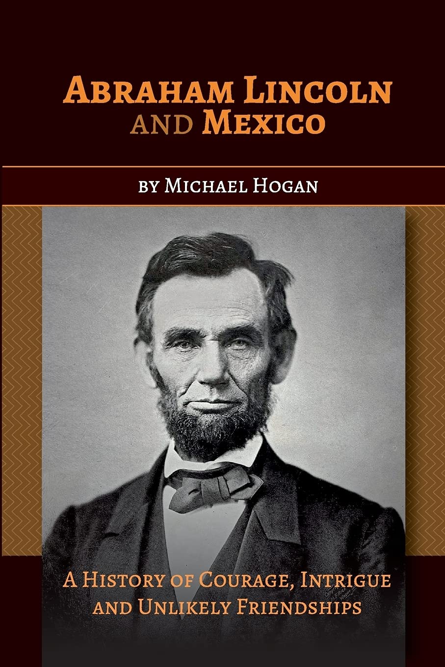 Abraham Lincoln and Mexico: A History of Courage, Intrigue and Unlikely Friendships - 8287