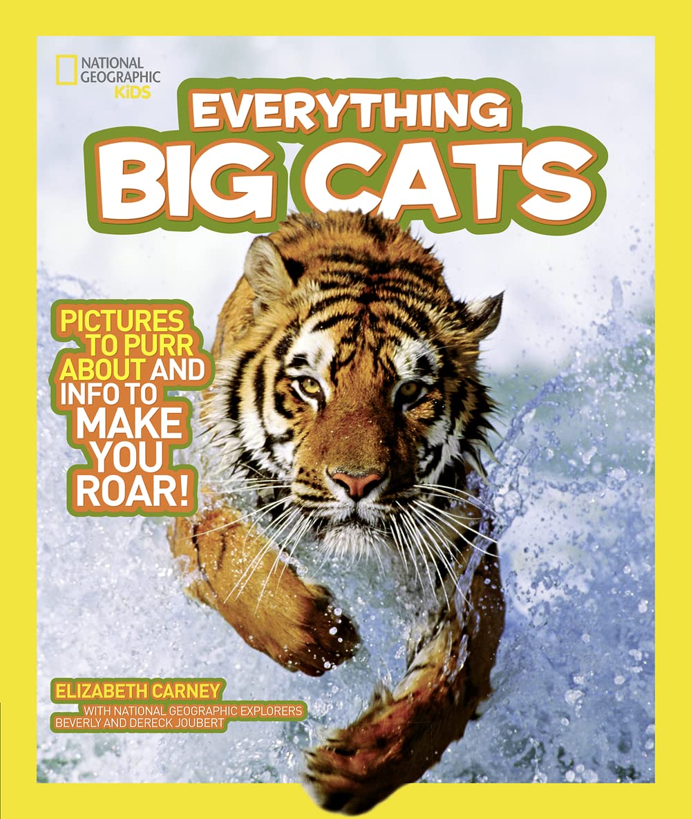 National Geographic Kids Everything Big Cats: Pictures to Purr About and Info to Make You Roar! - 5947