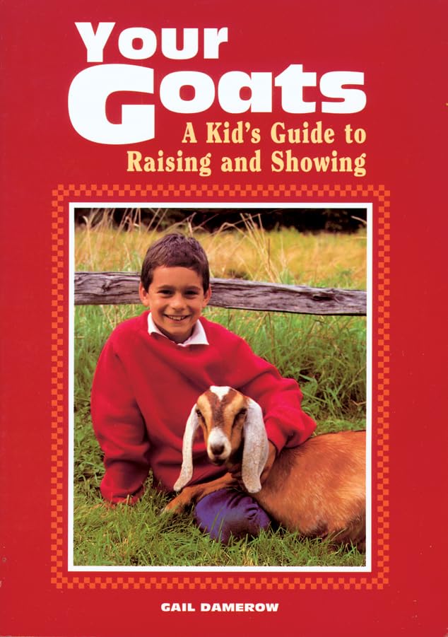 Your Goats: A Kid's Guide to Raising and Showing - 8606