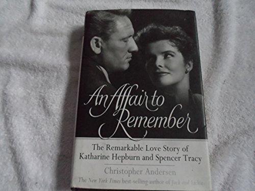 An Affair to Remember: The Remarkable Love Story of Katharine Hepburn and Spencer Tracy - 5359