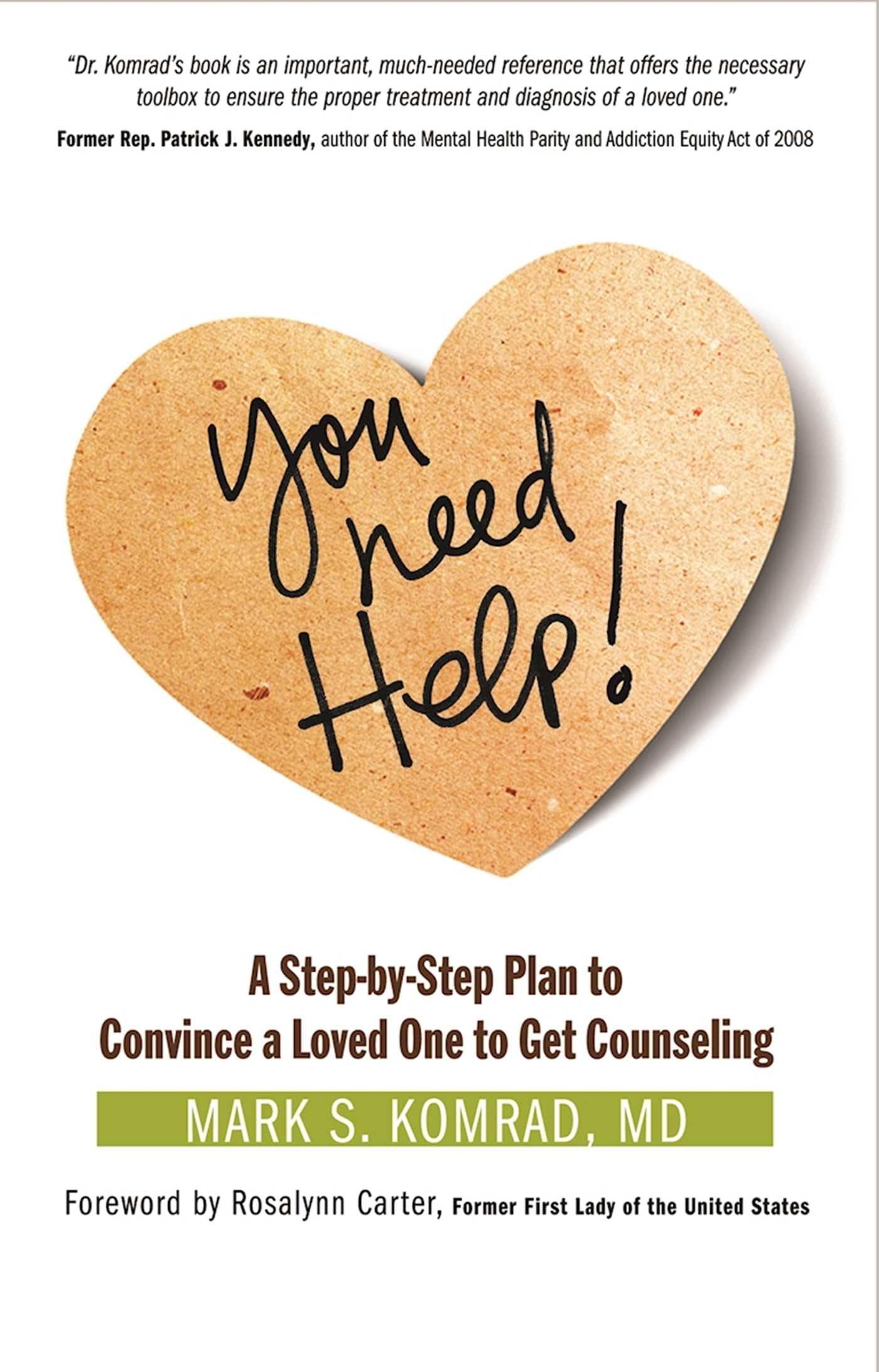 You Need Help!: A Step-by-Step Plan to Convince a Loved One to Get Counseling - 8817