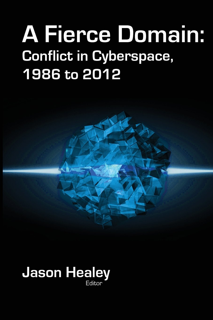 A Fierce Domain: Conflict in Cyberspace, 1986 to 2012 - 5185
