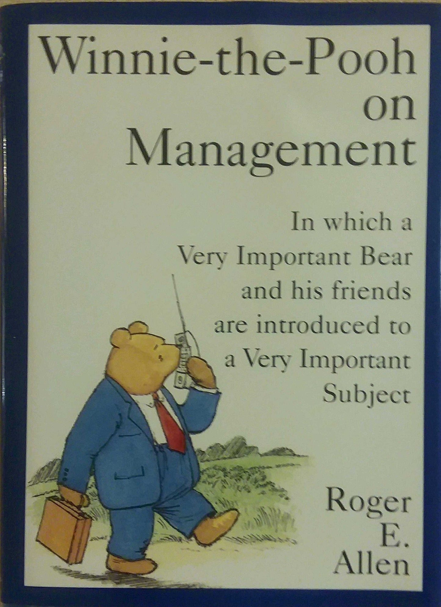 Winnie-the-Pooh on Management: In which a Very Important Bear and his friends are introduced to a Very... - 1753
