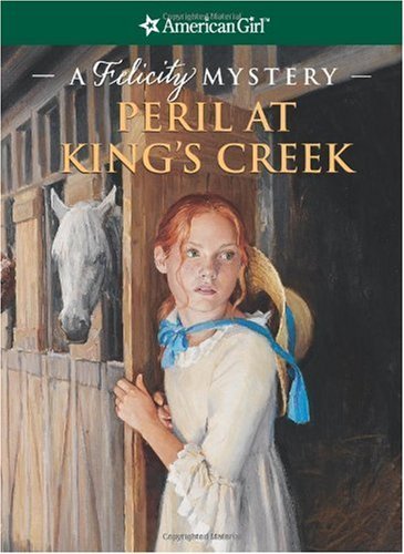 Peril at King's Creek: A Felicity Mystery (American Girl Mysteries) - 8361