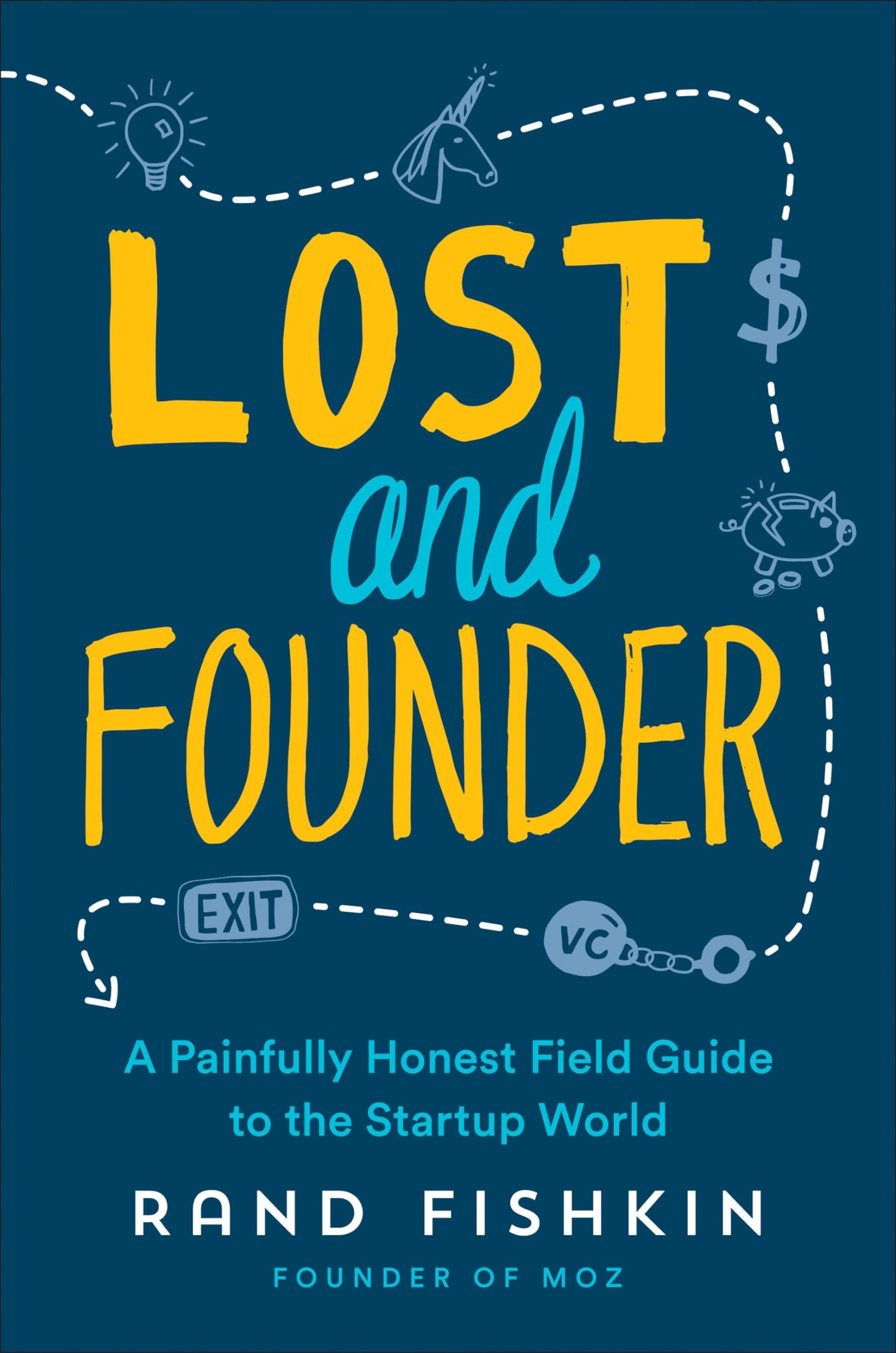 Lost and Founder: A Painfully Honest Field Guide to the Startup World - 9808